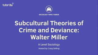 Subcultural Theories of Crime amp Deviance  Walter Miller  A Level Sociology [upl. by Sylado]