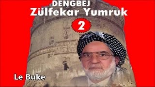 Dengbej Zülfekar Yumruk  Le Buke [upl. by Solenne565]