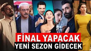 FİNAL YAPACAK ve YENİ SEZONA GİDECEK DİZİLER [upl. by Kore]