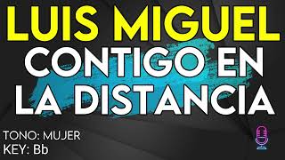 Luis Miguel  Contigo en la distancia  Karaoke Instrumental  Mujer [upl. by Tamarra308]