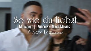 Muhabbet  So wie du liebst Musikvideo [upl. by Cly]