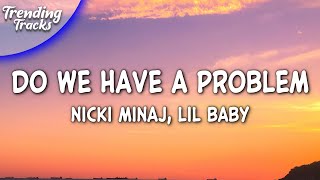 Nicki Minaj Lil Baby  Do We Have A Problem Clean  Lyrics [upl. by Diva]