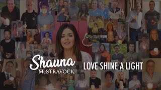 Love Shine A Light  Shauna McStravock [upl. by Chamberlin]