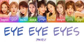 TWICE 트와이스  EYE EYE EYES Color Coded LyricsHanRomEng [upl. by Vastah312]