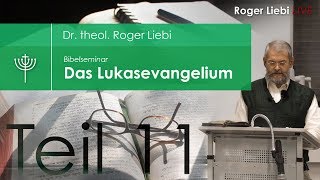 Dr theol Roger Liebi  Das Lukasevangelium ab Kapitel 91  Teil 11 [upl. by Hluchy]