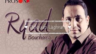 Ryad Bouchareb  Delouah Laghram [upl. by Norreht72]