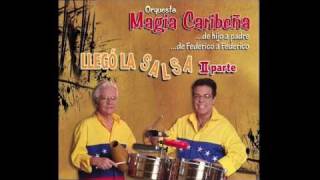 MAGIA CARIBEÑA NO LE DIGAN quotFEDERICO JUNIORquot SALSA BRAVA [upl. by Orelie549]