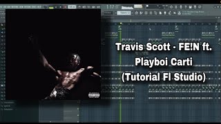 Travis Scott  FEN ft Playboi Carti Tutorial Fl Studio  FLP [upl. by Aisatsan]