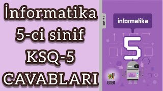 İnformatika 5ci sinif KSQ5 Sualları və CAVABLARI [upl. by Marih]