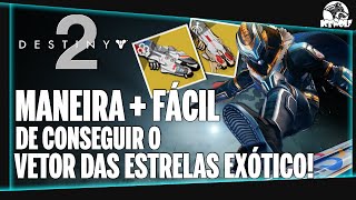 DESTINY 2  A MANEIRA MAIS FÁCIL de CONSEGUIR O VETOR das ESTRELAS EXÓTICO  NOVO VEÍCULO [upl. by Siuqcram]