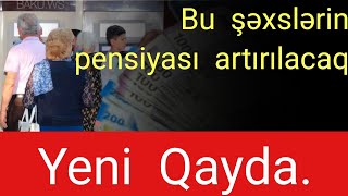 Bu şəxslərin pensiyası artırılacaq – YENİ QAYDA [upl. by Kenay]