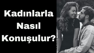 Kadınlarla Nasıl Konuşulur [upl. by Rosy]