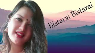 Song Bistarai Bistarai By Tulsa Rokaya [upl. by Maiga]