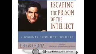 Deepak Chopra  Escaping the Prison of the Intellect Audiobook [upl. by Rebmat]