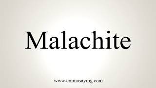 How To Pronounce Malachite [upl. by Merril]