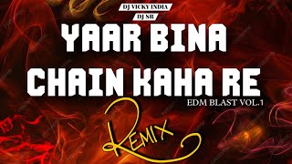 YAAR BINA CHAIN KAHA RE  EDM DROP MIX • DJ VICKY INDIA X DJ SR 🔥 [upl. by Freed460]