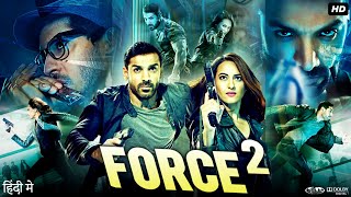 Force 2 Full Movie  John Abraham Sonakshi Sinha Tahir Raj Bhasin Narendra Jha  Review amp Fact [upl. by Cirdahc]