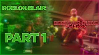 Roblox Blair Beginner Guide  Part 1 [upl. by Hagile119]