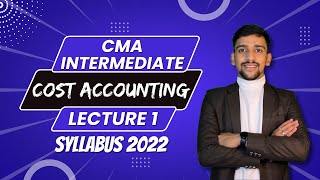 CMA Intermediate Cost Accounting  Lecture 1  Syllabus 2022 [upl. by Talich]