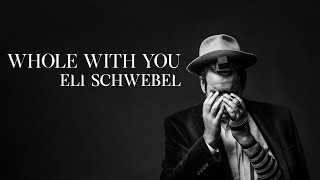 Eli Schwebel  Whole With You [upl. by Paulo]