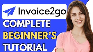 How To Use Invoice2go 2024  Invoice2go Tutorial For Beginners 2024 StepByStep Guide [upl. by Assetak546]