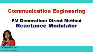 Communication Engineering  FM Generation Direct Method Reactance Modulator [upl. by Anuhsal445]