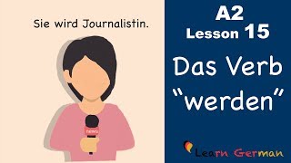 Learn German  Das Verb quotwerdenquot  German for beginners  A2  Lesson 15 [upl. by Betta910]