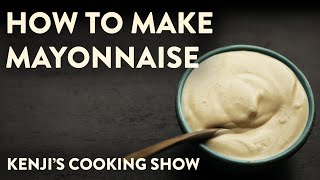 How to Make Mayonnaise  Kenjis Cooking Show [upl. by Rehpotisrhc]