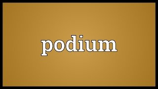 Podium Meaning [upl. by Melena492]