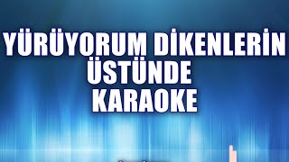 YÜRÜYORUM DİKENLERİN ÜSTÜNDE KARAOKE ton do [upl. by Fawn309]