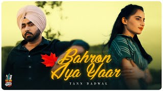 BAHRON AYA YAAR Official Video  Tann Badwal  Sad Songs Punjabi 2022  INDIA [upl. by Ruthven]