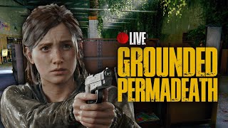 Grounded Permadeath Sub6 hour Attempts  The Last of Us Part II Remastered [upl. by Yerhpmuh]