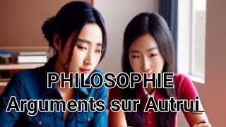 méthode en philosophie  20 arguments pour disserter sur Autrui [upl. by Gnirol]