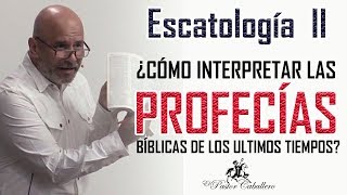 Predicas Cristianas  ¿cómo interpretar las profecías de los últimos tiempos Escatología II [upl. by Solana]