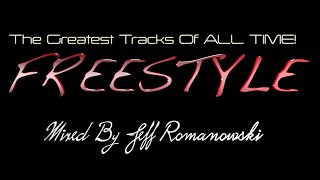 The Greatest FREESTYLE Records of ALL TIMEMixed By Jeff Romanowski 2020 [upl. by Zondra286]