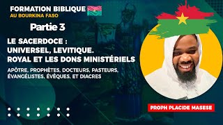 SACERDOCE UNIVERSEL LEVITIQUEROYALFORMATION BIBLIQUE AU BURKINA FASO AVEC PROPHETE PLACIDE Partie3 [upl. by Yrogerg]