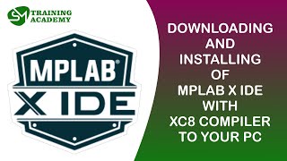 Downloading and Installing Mplab X IDE with XC8 Compiler [upl. by Maon]