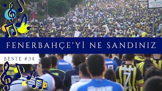 🎵Beste 34  Fenerbahçeyi Ne Sandınız [upl. by Haswell]