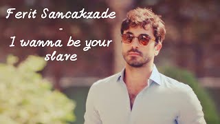 Ferit Sancakzade  I Wanna Be Your Slave [upl. by Inram873]