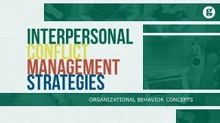 Interpersonal Conflict Management Strategies [upl. by Richel308]