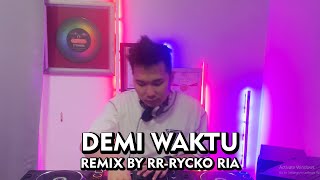 UNGU  Demi Waktu  REMIX BY RR  RYCKO RIA [upl. by Nnyluqcaj]