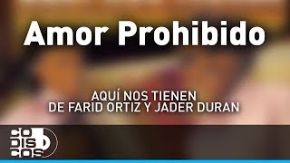 Amor Prohibido Farid Ortiz y Jader Durán  Audio [upl. by Ahsienroc]