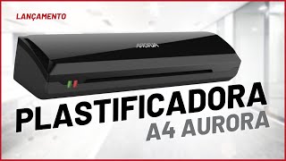 PLASTIFICADORA AURORA A4 LM4205H  LANÇAMENTO I Maquina de Plastificar Documentos [upl. by Nnylaf997]