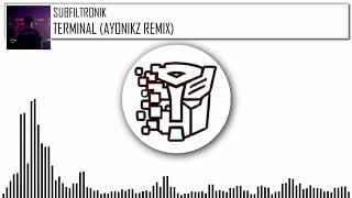 SUBFILTRONIK  TERMINAL AYONIKZ REMIX [upl. by Gearalt17]