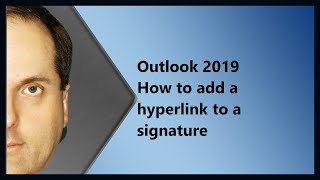 Outlook 2019 How to add a hyperlink to a signature [upl. by Naghem]