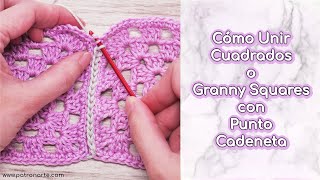 Cómo Unir Granny Square o Cuadrados de Crochet  Ganchillo con Cadeneta [upl. by Ettelrac949]