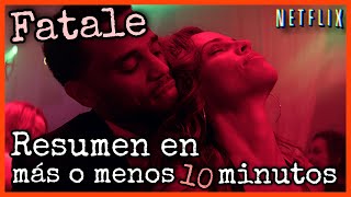 Fatale  Resumen en 10 minutos más o menos [upl. by Anawahs]