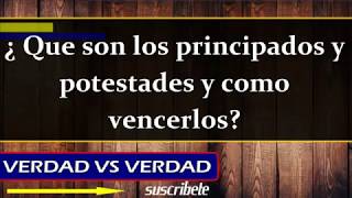 Los Principados y Potestades ¿Que son y como vencerlos Un vídeo importante [upl. by Sperling]