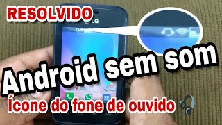 Android sem som ícone de fone sem estar com o fone 🎧 [upl. by Aihsakal]