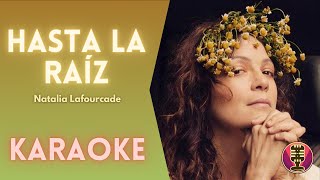 NATALIA LAFOURCADE  Hasta la Raíz Karaoke [upl. by Hoes439]